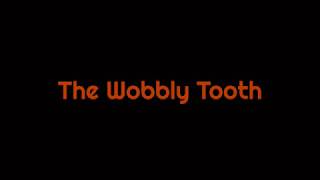 The Wobbly Tooth official Lyrics Video ©J Phillips [upl. by Nalla]