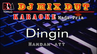 Dingin  Karaoke Nada Pria Hamdan Att  Dj Remix Dut Orgen Tunggal By RDM Official [upl. by Aratak818]