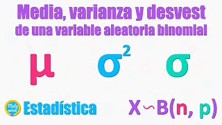 Media o valor esperado varianza y desviación estándar de una variable aleatoria binomial [upl. by Castera412]