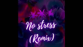 No Stress REMIX [upl. by Aeneus]