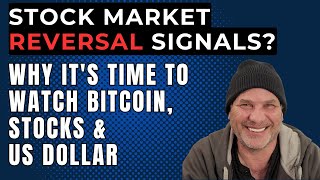 MARKET REVERSAL SIGNALS WHY ITS TIME TO WATCH STOCKS BITCOIN AND THE DOLLAR [upl. by Aimik]