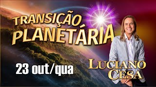 23 out TRANSIÇÃO PLANETÁRIA LUCIANO CESA Compartilhem [upl. by Argile]