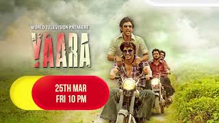 Yaara  Hindi Television Premiere  25th March Fri 10 PM [upl. by Server807]