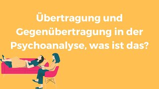 Übertragung und Gegenübertragung in der Psychoanalyse was ist das [upl. by Guerra]