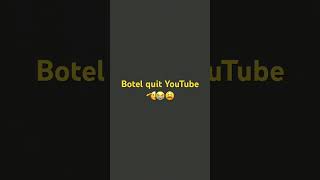 Botel quit YouTube 🫡😭😫 [upl. by Eeclehc]