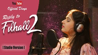 Reply to Filhaal2 Mohabbat Studio Version–Female Version  Divya Tyagi  Bpraak divyatyagi09 [upl. by Treulich]