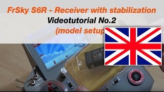 FrSky S6R Receiver with stabilization Video tutorial No2 Model setup [upl. by Aettam]