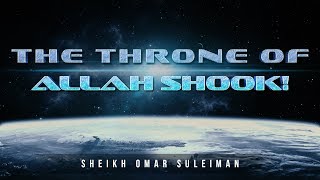 Why The Throne Of Allah Shook  Omar Suleiman [upl. by Warfourd46]