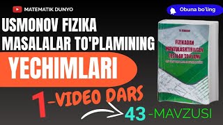 USMONOV FIZIKA 43MAVZUSI 1VIDEO  NAZARIY QISMI  MASALALAR TAHLILI [upl. by Walke34]