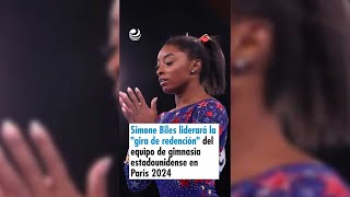 Simone Biles liderará la quotgira de redenciónquot del equipo de gimnasia estadounidense en París 2024 [upl. by Ecitnirp]