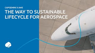 Capgemini x AWS  The way to sustainable lifecycles in aerospace [upl. by Aciraj]