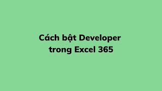 Cách bật Developer trong Excel 365 [upl. by Aileno87]