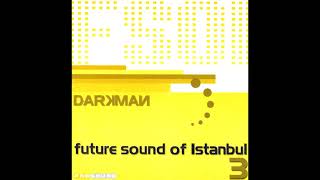 Darkman  Future Sound Of Istanbul 3 CD1 2005 [upl. by Charla]