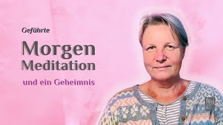 Eine etwas andere Morgenmeditation – mit einem Geheimnis für den Tag [upl. by Leilah]