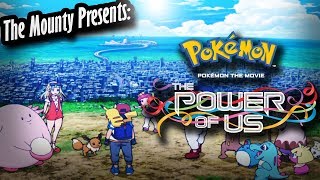 Pokémon the Movie The Power of Us  The Mounty Presents [upl. by Eustis957]