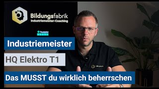 Industriemeister IHK  Das MUSST du in HQ Elektro T1 beherrschen [upl. by Azerila]