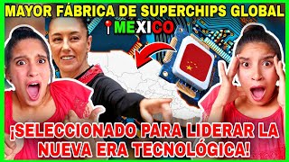 CHINA🇨🇳 ELIGE a MEXICO🇲🇽 para TENER su MEGA FÁBRICA de SUPERCHIPS GLOBAL🌎 ¿PORQUÉ MEXICO Y NO OTRO😱 [upl. by Ettenwahs]