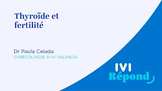 Thyroïde et fertilité  Dr Paula Celada gynécologue à IVI Valencia [upl. by Schnurr241]