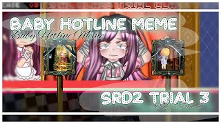 Baby Hotline Meme  SRD2 Trial 3  Mikan Tsumiki Hiyoko Saionji amp Ibuki Mioda  TW  BandAid [upl. by Seve]