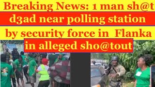 Breaking News 1 man sht d3ad by security force in alleged shotout polling station Flanka [upl. by Naoj]