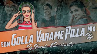 GOLLA VARAME PILLA EDM MIX DJ SONG REMIX BY DJ PANDU KALWAKURTHY USE HEADPHONES [upl. by Terrance712]