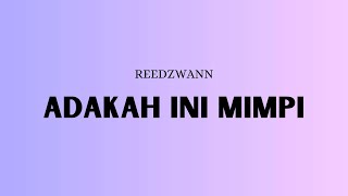 Reedzwann  Adakah Ini Mimpi Video Lirik [upl. by Nauqes]