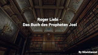 Roger Liebi  Das Buch des Propheten Joel [upl. by Mikeb]