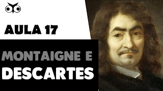 Montaigne e Descartes  História da Filosofia  Prof Vitor Lima  Aula 17 [upl. by Ethban625]