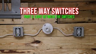 Three Way Switch Part 3  Light Between the Switches [upl. by Knobloch]