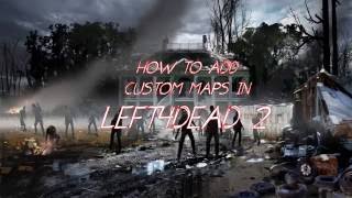 HOW TO INSTALL CUSTOM MAPS ADDON CAMPAIGNS IN LEFT4DEAD2 nonsteam [upl. by Llerol]