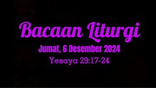 Bacaan Liturgi  Jumat 6 Desember 2024  Lektor  Yesaya 291724 [upl. by Peltz]