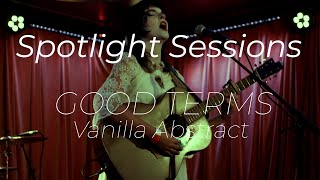 Vanilla Abstract  Good Terms Live  SPOTLIGHT SESSIONS [upl. by Norret]