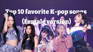 KPOP Top 10 favourite songs Female version✨ [upl. by Antony145]