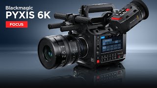 Blackmagic PYXIS 6K  Focus [upl. by Ybbob]