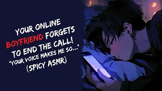 Your Online Boyfriend Forgets To End The Call quotYour Voice Makes Me Soquot Spicy ASMR [upl. by Aiekam]