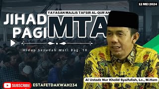 JIHAD PAGI MTA  HIDUP SESUDAH MATI 10  12 MEI 2024 [upl. by Lrae]