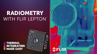 Radiometry with FLIR Lepton  Thermal Integration Made Easy [upl. by Sophi]