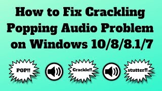 How to Fix Crackling or Popping Audio Problem on Windows 10 [upl. by Namwen296]