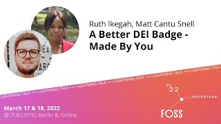 FOSSBack Ruth Ikegah amp Matt Cantu Snell – A Better DEI Badge  Made By You [upl. by Willetta30]