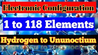 Electronic configuration  electronic configuration of 118 elements  whole elements configuration [upl. by Brock]