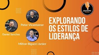 Explorando os Estilos de liderança com Peter Vicentainer e Milton Bigucci 002 [upl. by Legra]