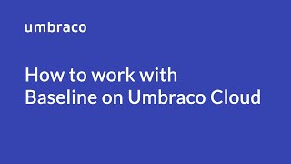 How to work with Baselines on Umbraco Cloud [upl. by Scevour143]