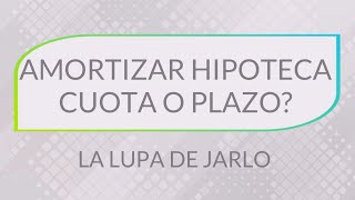 Como amortizar una hipoteca Cuota o Plazo [upl. by Anyd]