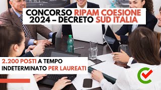 Concorso RIPAM Coesione 2024 Decreto Sud Italia 2 200 posti a tempo indeterminato per laureati [upl. by Riffle]