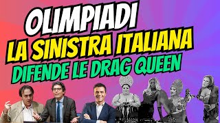 OLIMPIADI LA SINISTRA ITALIANA DIFENDE LE DRAG QUEEN [upl. by Aisatana269]