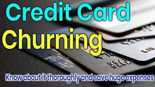 Credit Card Churning  What is Credit Card Churning in 2024  Know Deeply [upl. by Nitsuga]