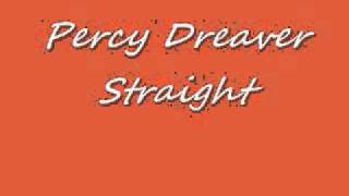 The Late Percy DreaverStraight [upl. by Docilu]