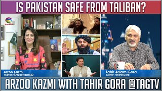 Is Pakistan safe from Taliban Arzoo Kazmi with Tahir Gora TAGTV [upl. by Ilegna422]