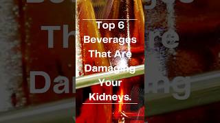 Top 6 Beverages That Are Damaging Your Kidneys [upl. by Donahoe]