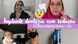 FIZ 2 IMPLANTES COM SEDAÇÃO PÓS CIRÚRGICO E ESCOVA DE DENTE ELÉTRICA  VLOG [upl. by Jodi]